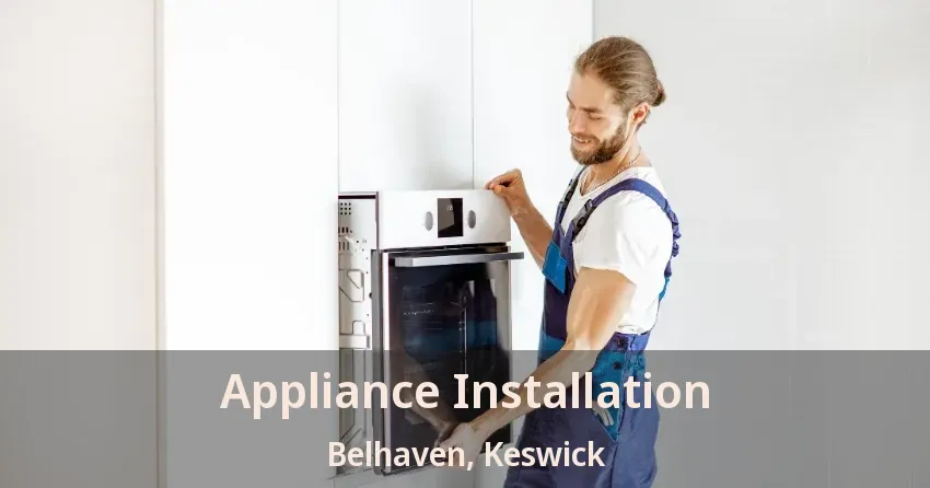 Appliance Installation Belhaven, Keswick - ON