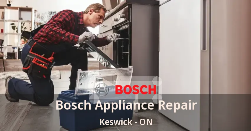 Bosch Appliance Repair Keswick - ON