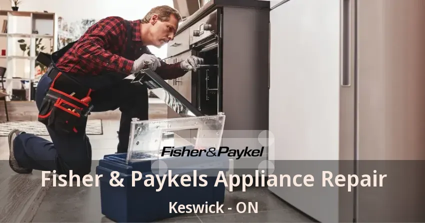 Fisher & Paykels Appliance Repair Keswick - ON