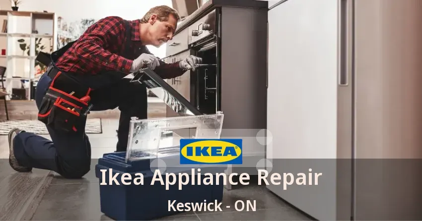 Ikea Appliance Repair Keswick - ON