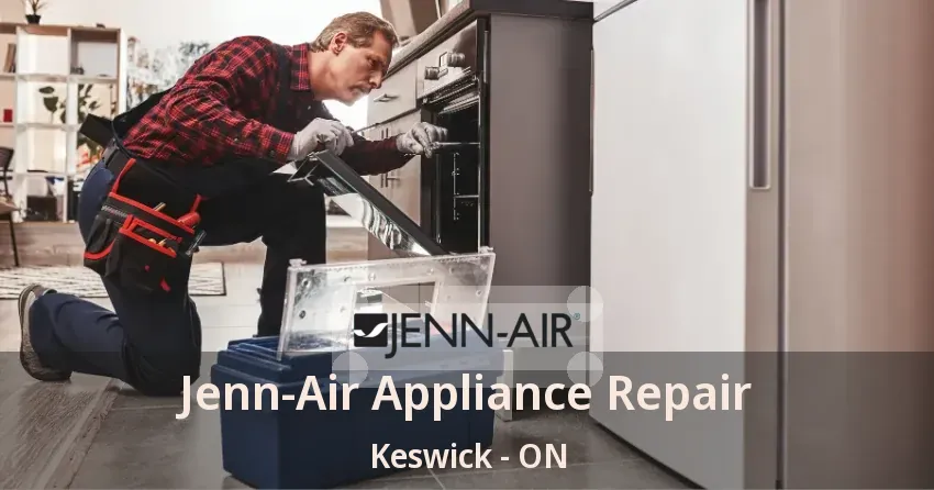 Jenn-Air Appliance Repair Keswick - ON
