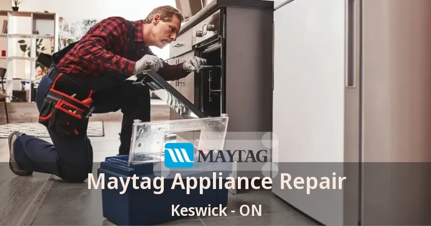 Maytag Appliance Repair Keswick - ON