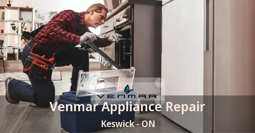 Venmar Appliance Repair Keswick - ON
