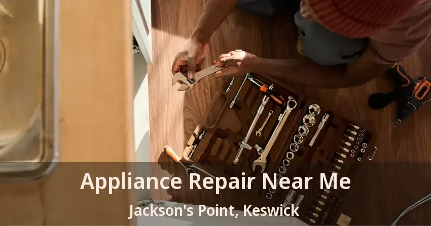 Appliance Repair Near Me Jackson's Point, Keswick - ON