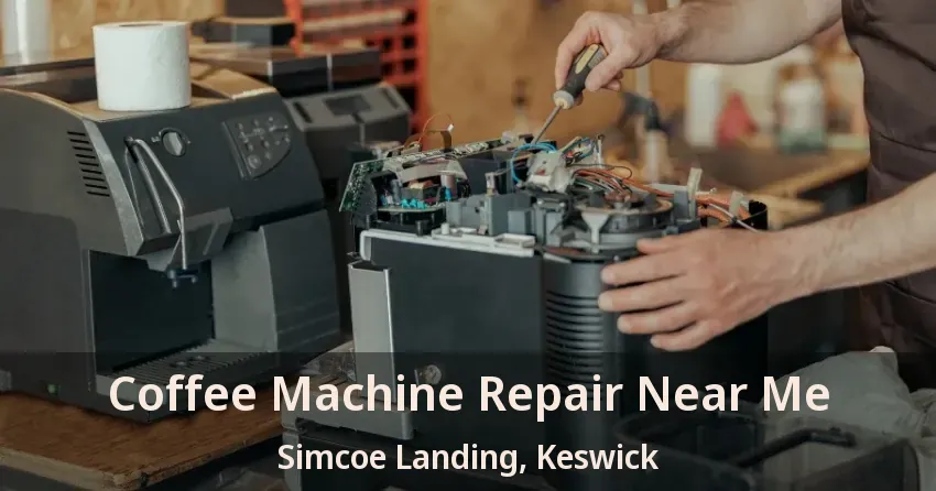 Coffee Machine Repair Near Me Simcoe Landing, Keswick - ON