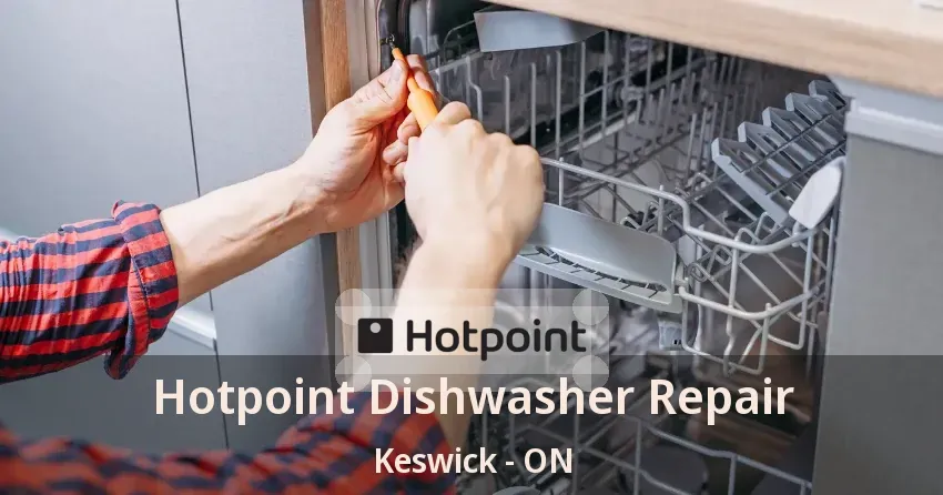 Hotpoint Dishwasher Repair Keswick - ON