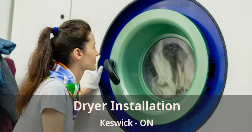 Dryer Installation Keswick - ON