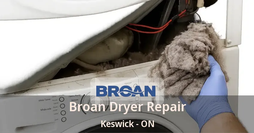 Broan Dryer Repair Keswick - ON