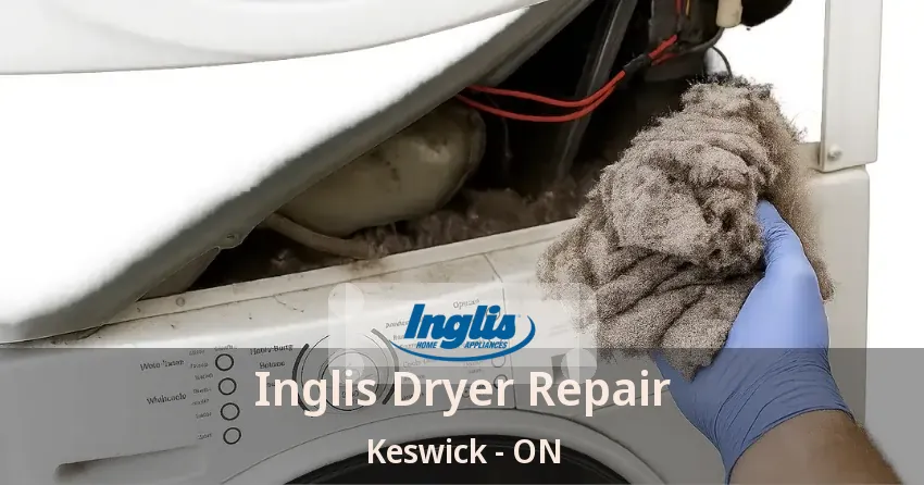 Inglis Dryer Repair Keswick - ON