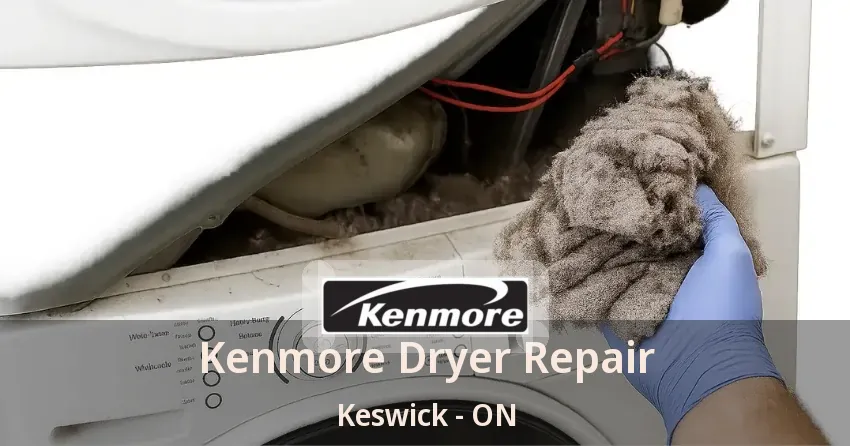 Kenmore Dryer Repair Keswick - ON