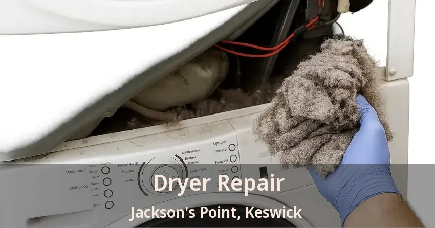 Dryer Repair Jackson's Point, Keswick - ON