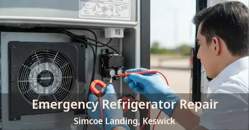 Emergency Refrigerator Repair Simcoe Landing, Keswick - ON