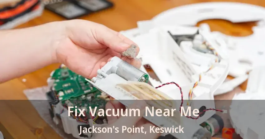 Fix Vacuum Near Me Jackson's Point, Keswick - ON