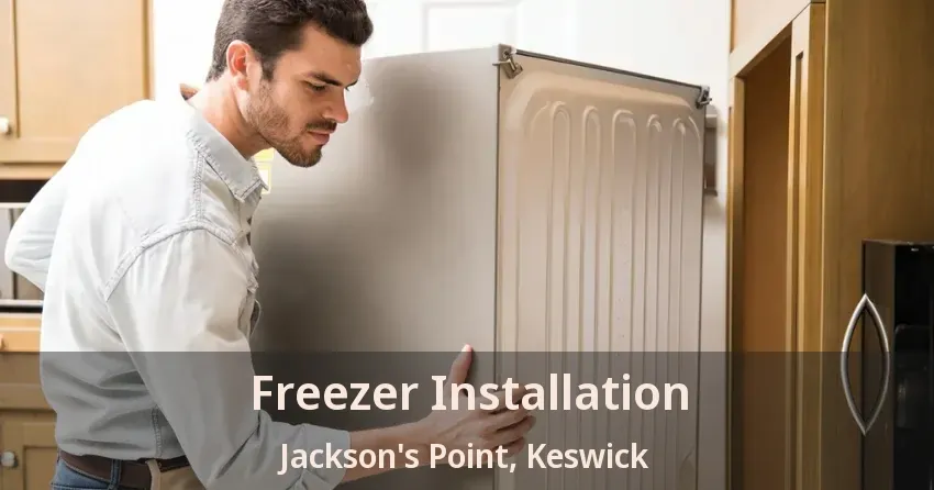 Freezer Installation Jackson's Point, Keswick - ON