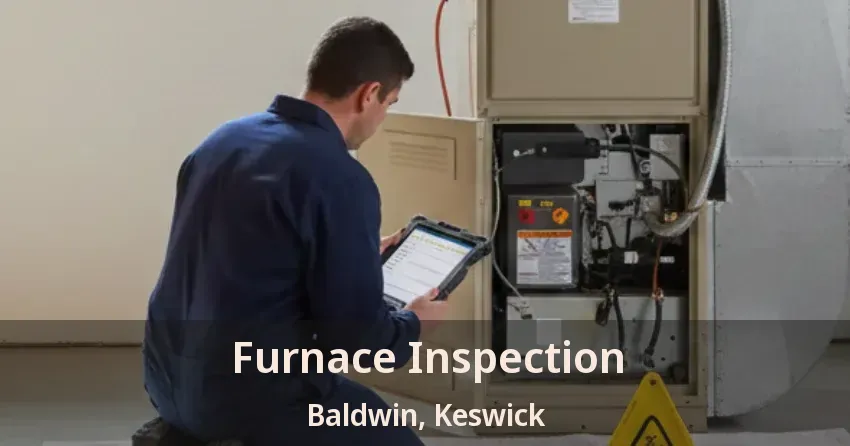 Furnace Inspection Baldwin, Keswick - ON