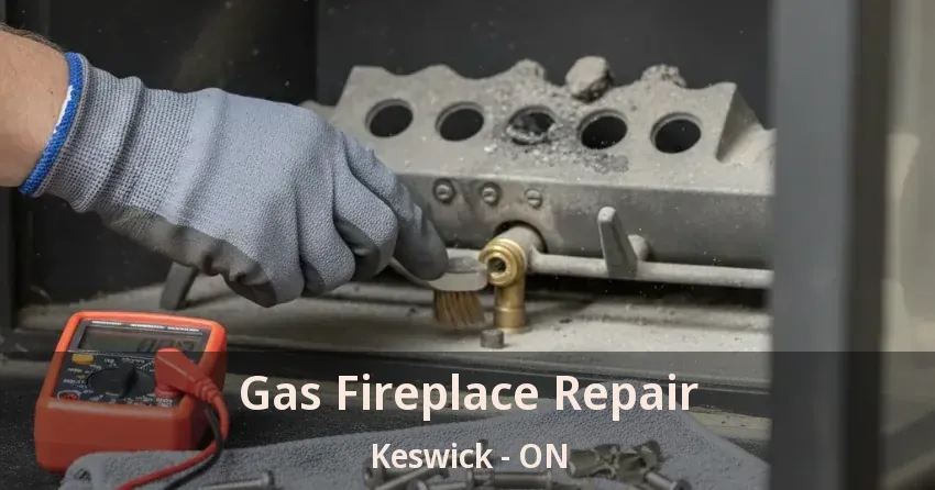 Gas Fireplace Repair Keswick - ON