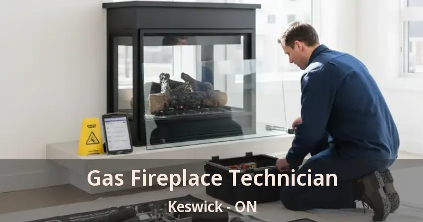 Gas Fireplace Technician Keswick - ON
