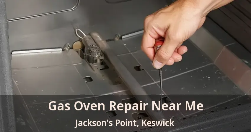 Gas Oven Repair Near Me Jackson's Point, Keswick - ON
