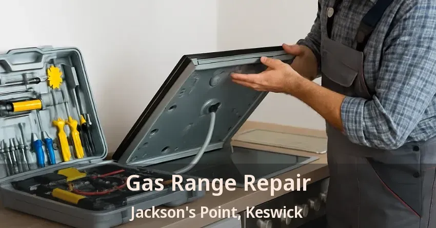 Gas Range Repair Jackson's Point, Keswick - ON