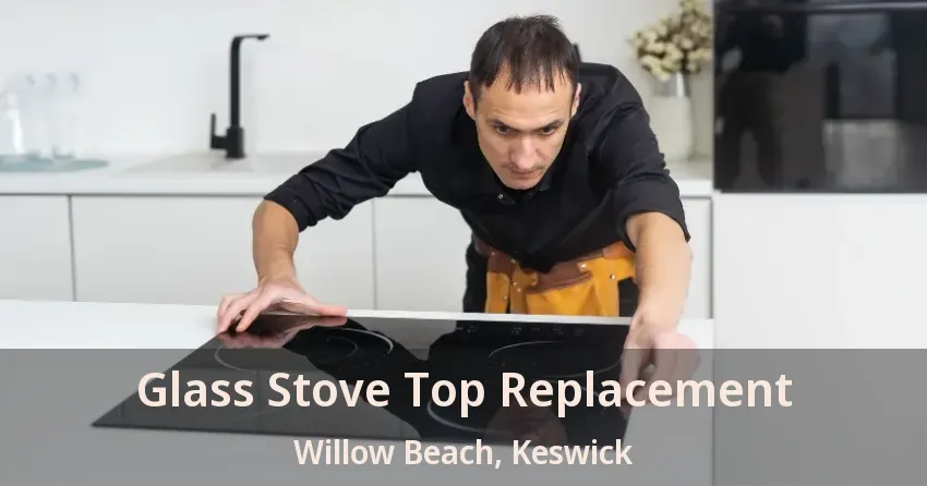Glass Stove Top Replacement Willow Beach, Keswick - ON