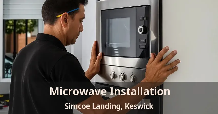 Microwave Installation Simcoe Landing, Keswick - ON