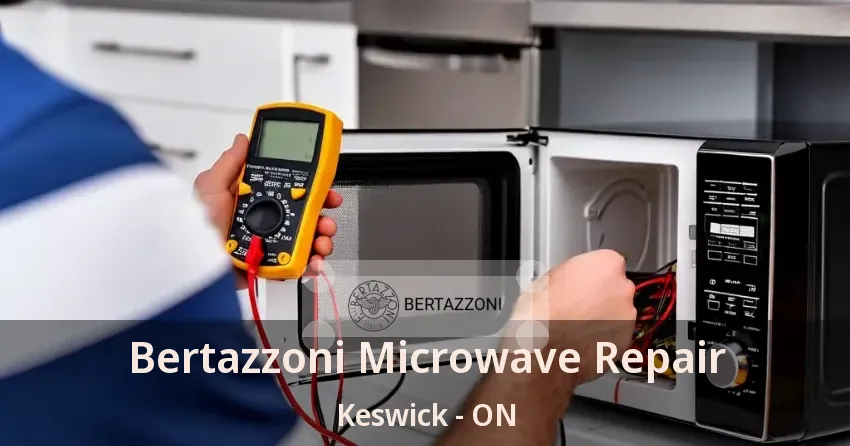 Bertazzoni Microwave Repair Keswick - ON