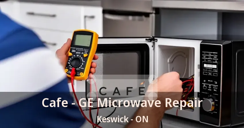 Cafe - GE Microwave Repair Keswick - ON