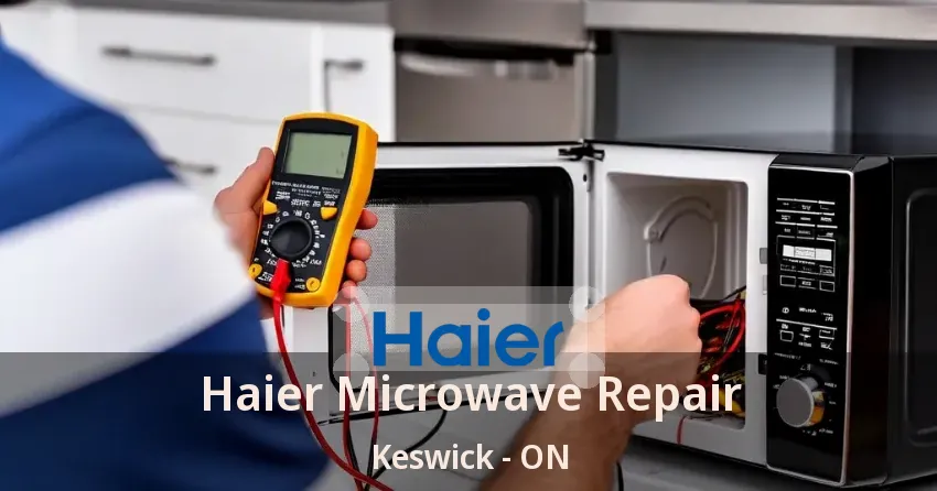 Haier Microwave Repair Keswick - ON