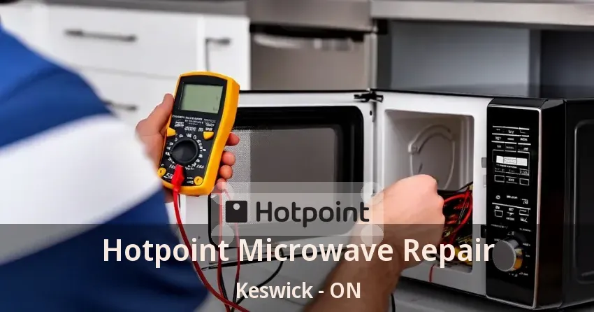 Hotpoint Microwave Repair Keswick - ON