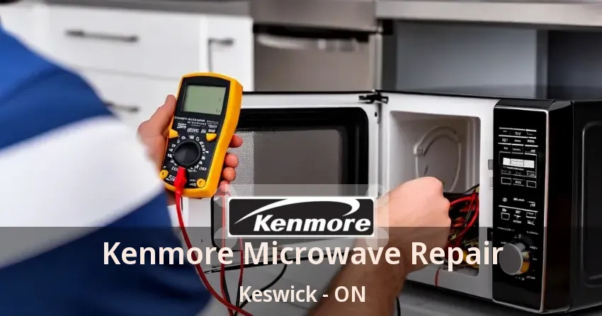 Kenmore Microwave Repair Keswick - ON