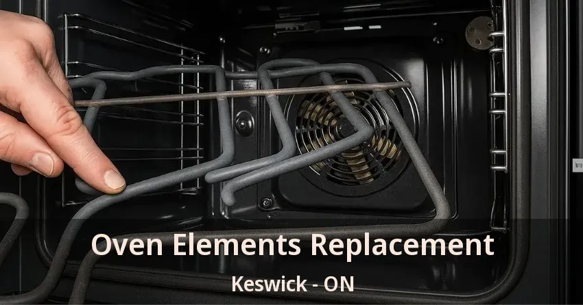Oven Elements Replacement Keswick - ON