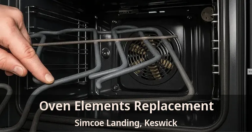 Oven Elements Replacement Simcoe Landing, Keswick - ON