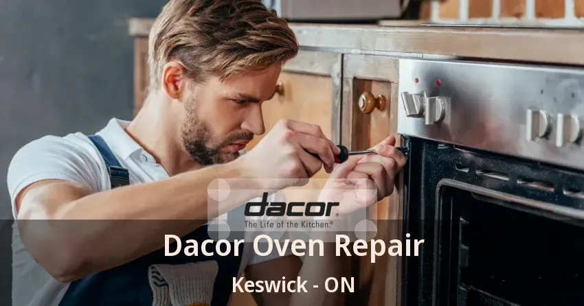 Dacor Oven Repair Keswick - ON
