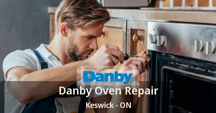 Danby Oven Repair Keswick - ON