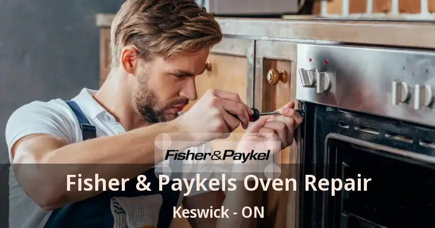 Fisher & Paykels Oven Repair Keswick - ON