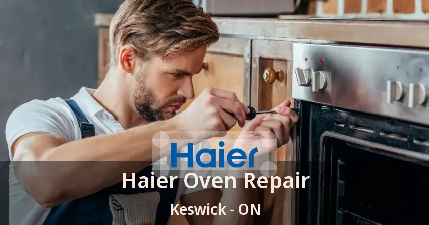 Haier Oven Repair Keswick - ON