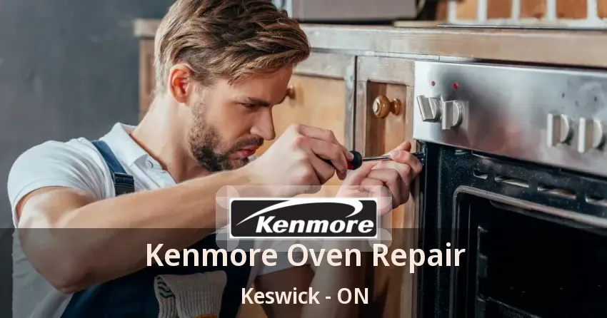 Kenmore Oven Repair Keswick - ON