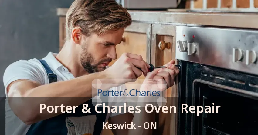 Porter & Charles Oven Repair Keswick - ON