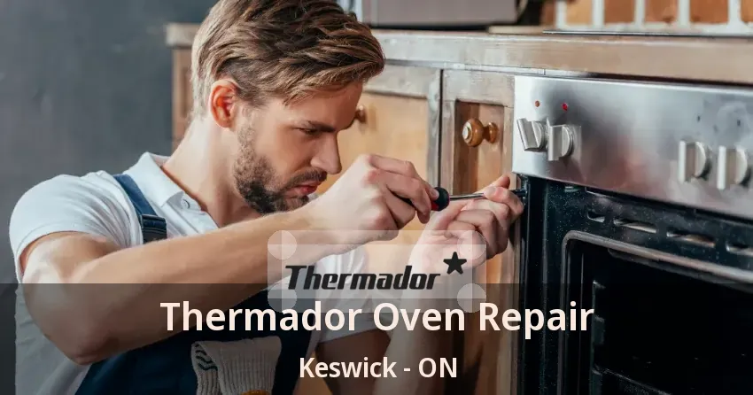 Thermador Oven Repair Keswick - ON