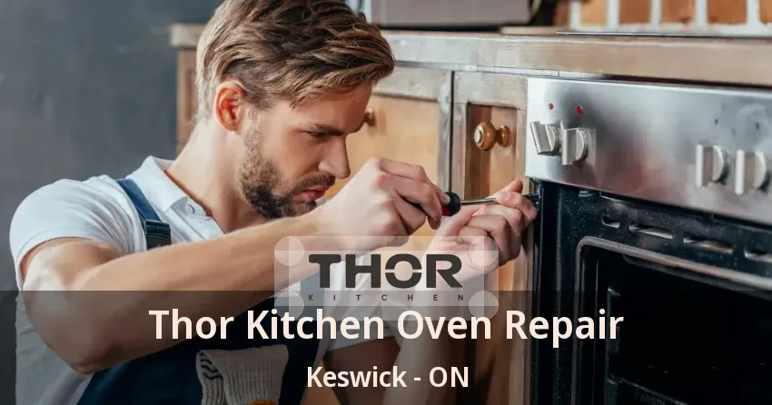 Thor Kitchen Oven Repair Keswick - ON