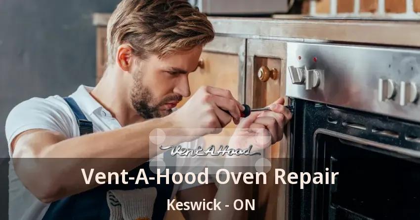 Vent-A-Hood Oven Repair Keswick - ON