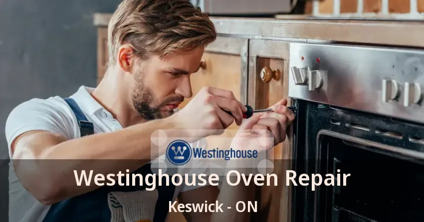Westinghouse Oven Repair Keswick - ON