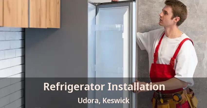Refrigerator Installation Udora, Keswick - ON