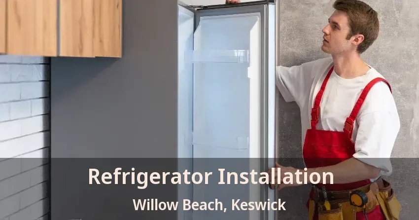 Refrigerator Installation Willow Beach, Keswick - ON