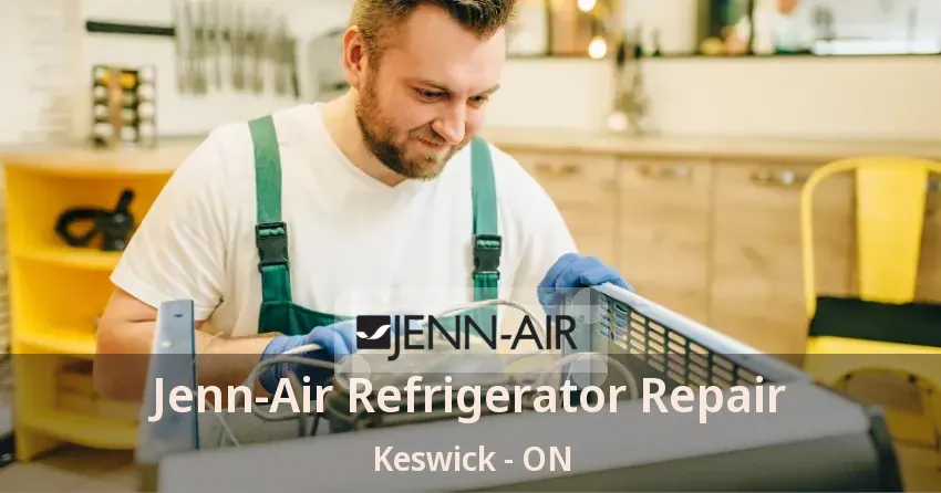 Jenn-Air Refrigerator Repair Keswick - ON