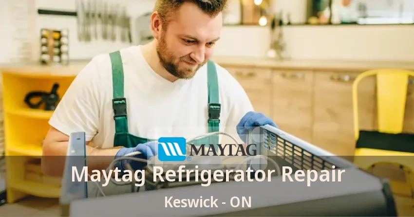 Maytag Refrigerator Repair Keswick - ON