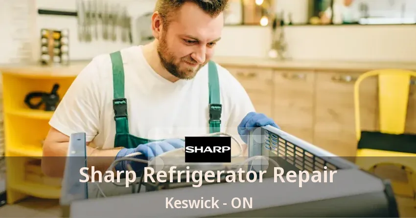 Sharp Refrigerator Repair Keswick - ON