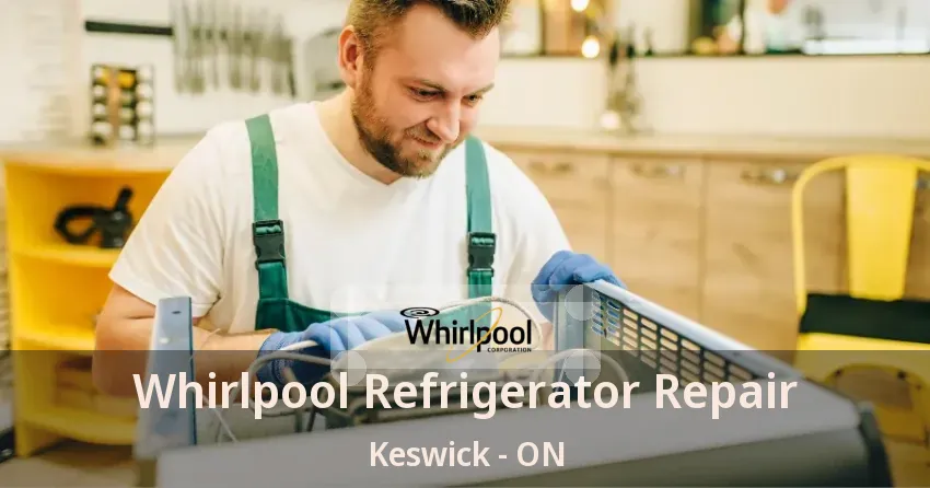 Whirlpool Refrigerator Repair Keswick - ON