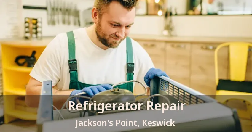 Refrigerator Repair Jackson's Point, Keswick - ON