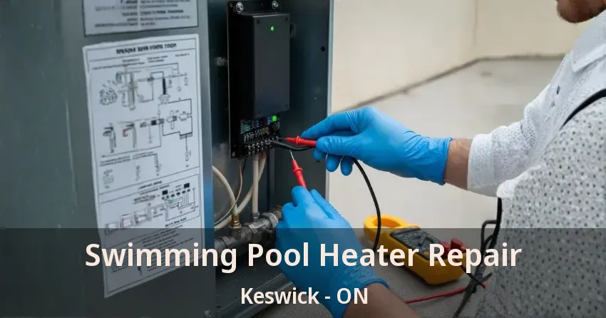 Swimming Pool Heater Repair Keswick - ON